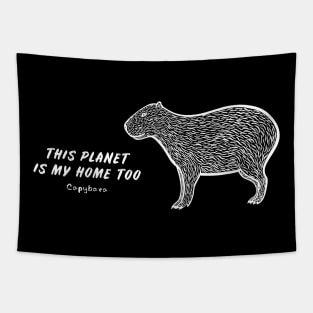 Capybara - This Planet Is My Home Too - animal design Tapestry