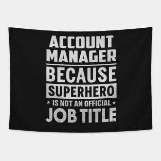 Account Manager  Because Superhero Is Not An Official Job Title Tapestry