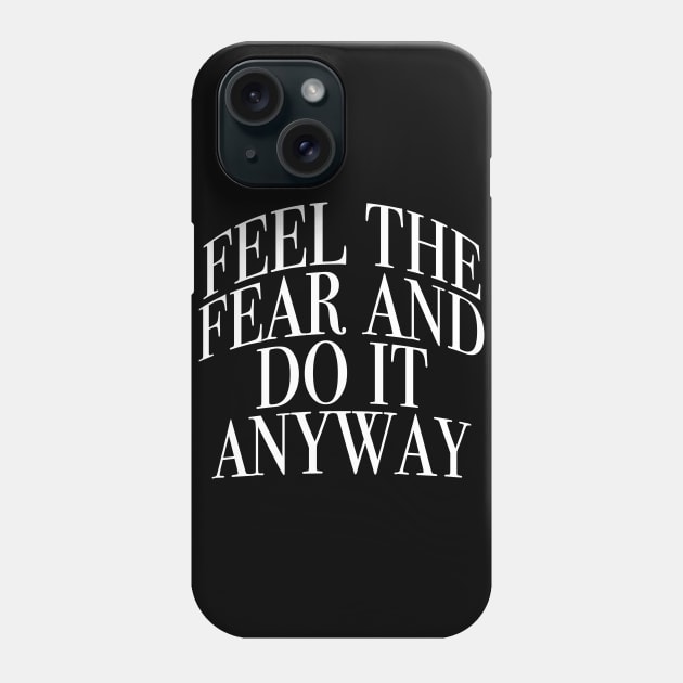 Feel The Fear Phone Case by CharlieCreator