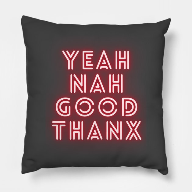Yeah Nah Good Thanx Pillow by Gavvyt
