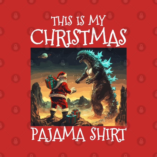 This Is My Christmas Pajama Shirt, Xmas, Christmas Godzilla by Megadorim