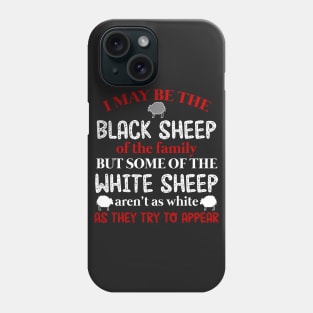 I May be The Black Sheep Of The Family T shirt Phone Case