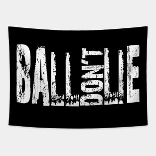 Ball don't lie Tapestry