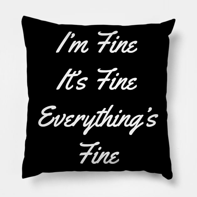 I'm Fine It's Fine Everything's Fine 2 Pillow by ahmadzakiramadhan