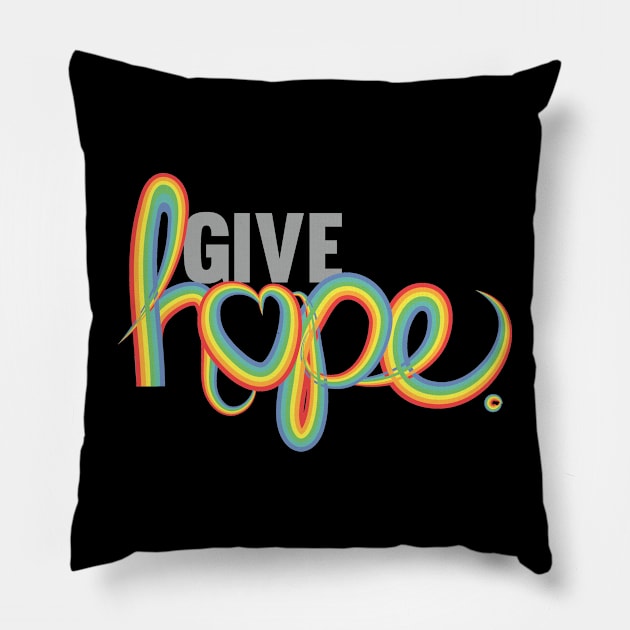 Give hope rainbow Pillow by nomadearthdesign