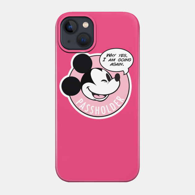 Why Yes, I am going again - Pink 2 - Passholer - Phone Case