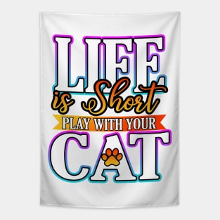 Life Is Short Play With Your Cat Tapestry