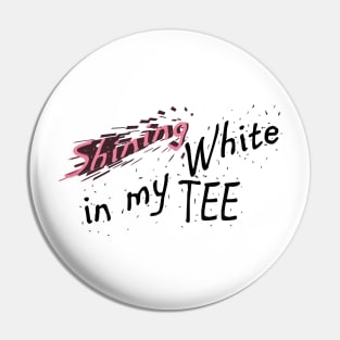 Shining in My White Tee Hip Hop Design Pin