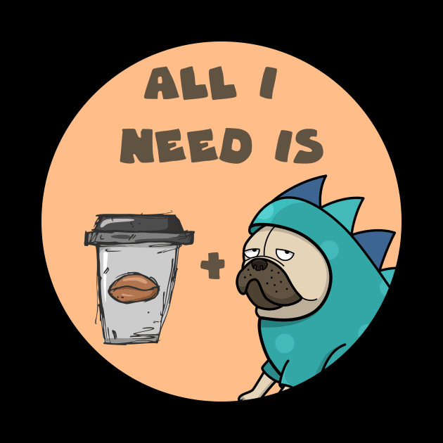 All I need is coffee and my dog by GoranDesign