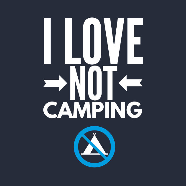 I Love Not Camping by FlashMac