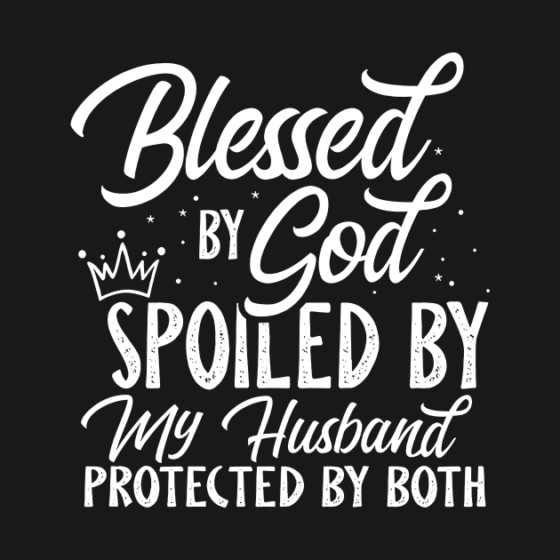 Blessed By God Spoiled By My Husband Protected By Both by Benko Clarence