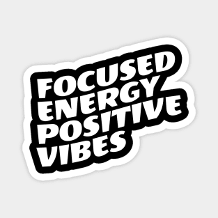 Focused Energy Positive Vibes Magnet