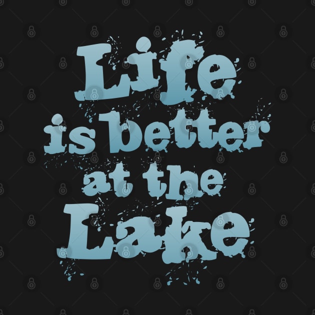 Life is Better a the Lake by Dale Preston Design