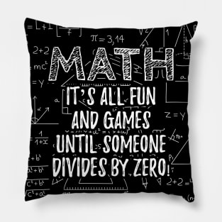 Math - It's all fun and games until someone devides by zero Pillow