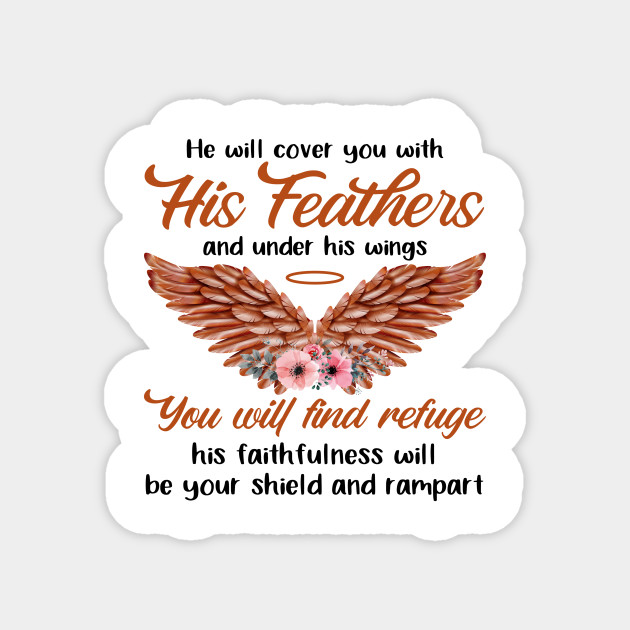 He Will Cover You With His Feathers And Under His Wings Heaven Magnet Teepublic