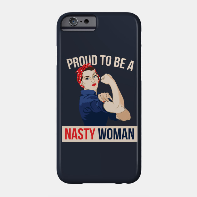Proud to be a Nasty Woman