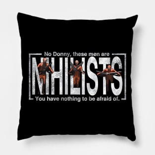 These Men Are Nihilists Pillow