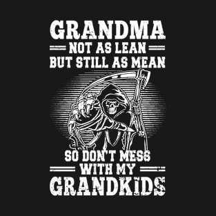 Grandma Not As Lean But Still As Mean So Don't Mess With My Grandkids T-Shirt