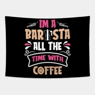 Im A Barista - All The Time With Coffee Tapestry