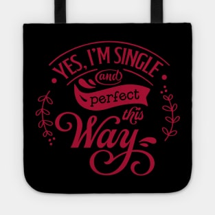Yes Im Single and perfect this way Tote