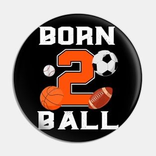 Born 2nd Ball Birthday Sport Ball Theme 2 Year Old Kids Pin