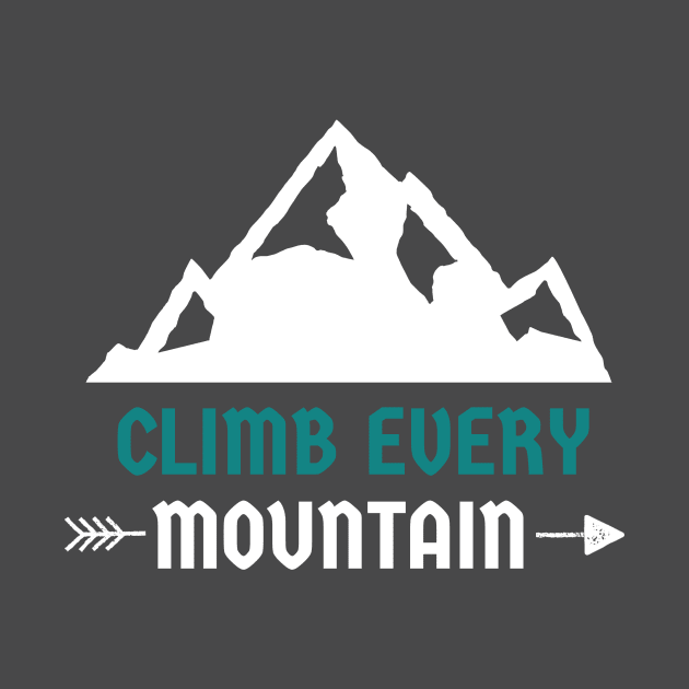 Climb every mountain Mountain rock climbing by superteeshop