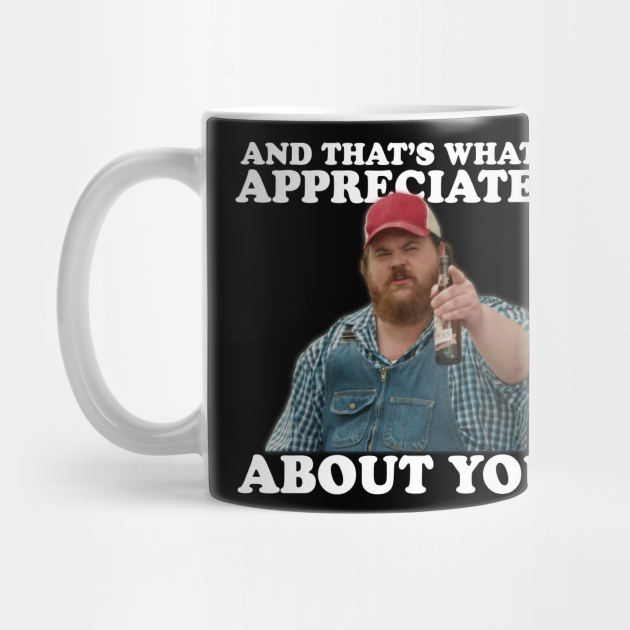 That S What I Appreciates About You Squirrely Dan Mug Teepublic