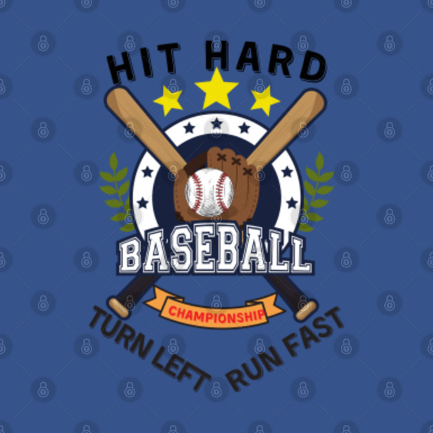 Disover Hit hard, run fast, turn left Baseball - Baseball Gift - T-Shirt