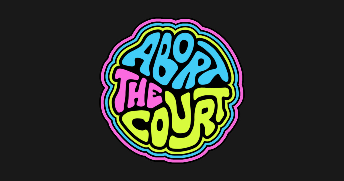 Abort The Court Abort The Court T Shirt TeePublic
