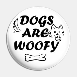 Dogs are Woofy Pin