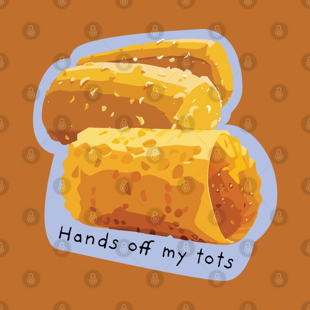 "Hands Off My Tots" Funny Tater Tots by Wild Coast Creative