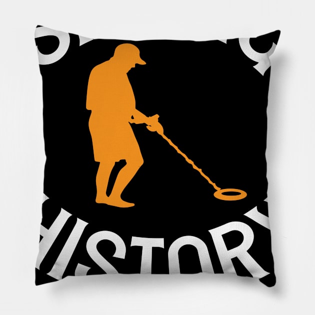 Saving History One Piece At A Time Metal Detector Design Gift Idea Pillow by c1337s