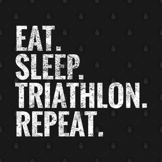 Eat Sleep Triathlon Repeat by TeeLogic