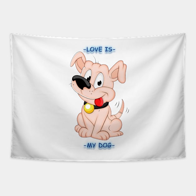 Love is - my dog Tapestry by TeesandTops