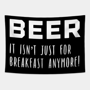 Mens Guys Beer It Isnt Just for Breakfast Anymore Tapestry