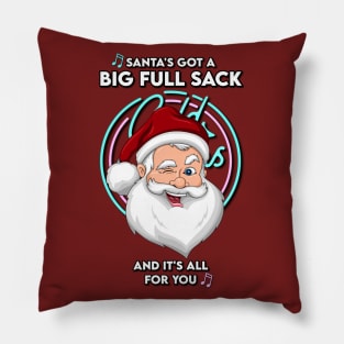 Santa's Got A Big Full Sack Pillow