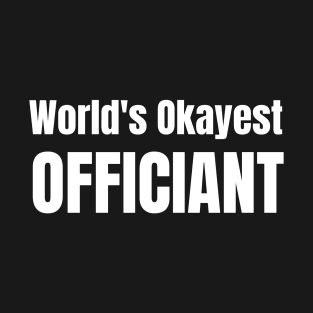 World's Okayest Officiant T-Shirt