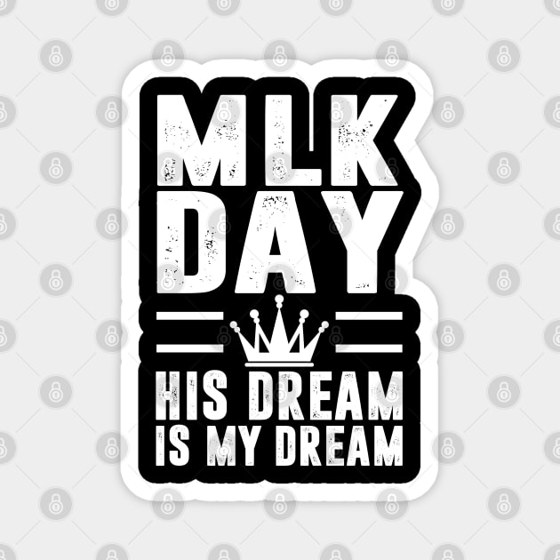 MLK Day Martin Luther King His Dream is My Dream Magnet by springins