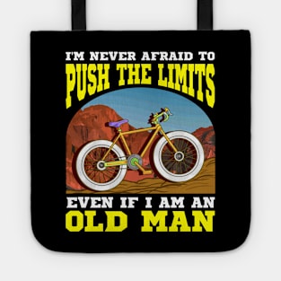 I'm Never Afraid To Push The Limits I'm An Old Man Tote