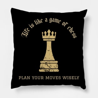 Life is like a game of chess, plan your moves wisely Pillow