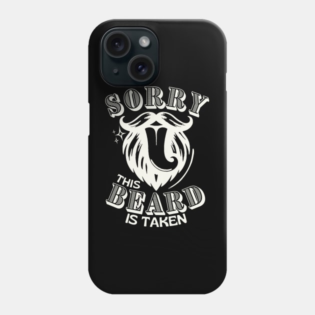 Sorry This Beard Is Taken Phone Case by Etopix