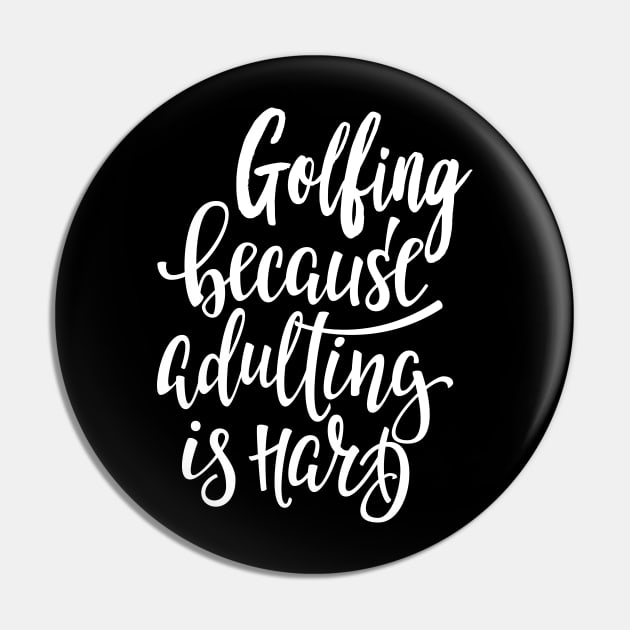 Golfing Because Adulting Is Hard Pin by ProjectX23Red