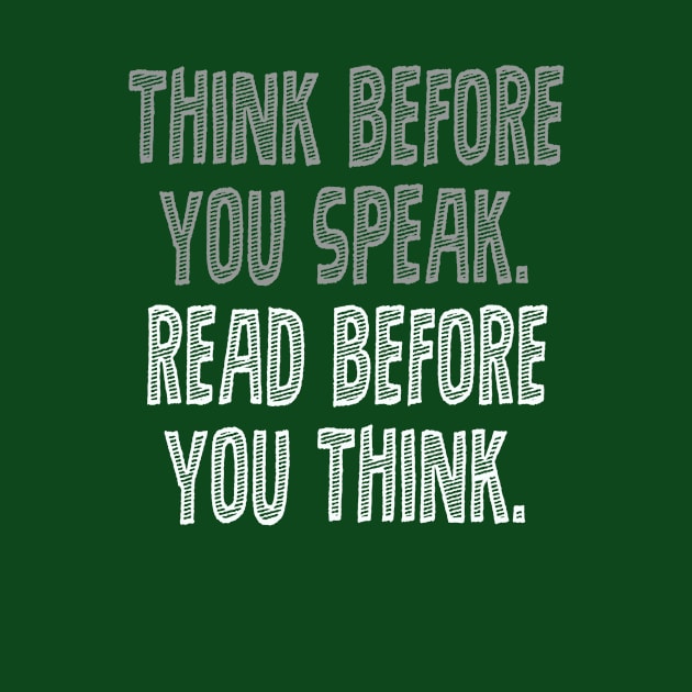 Think before you speak. Read before you think. by INKUBATUR