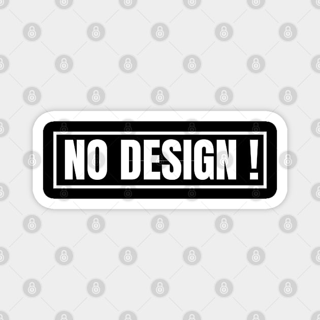 No Design Funny Magnet by Creatifly Graphic Tees