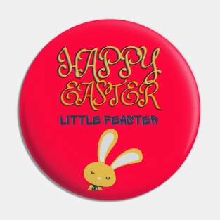 HAPPY EASTER LITTLE FEASTER Pin