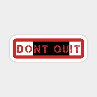 Don't Quit Magnet