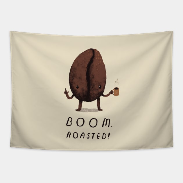 boom. roasted! Tapestry by Louisros