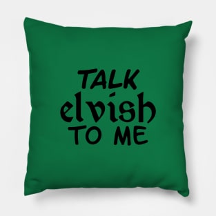 Talk Elvish To Me Pillow