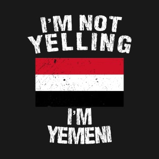 I'm Not Yelling I'm Yemen T-Shirt