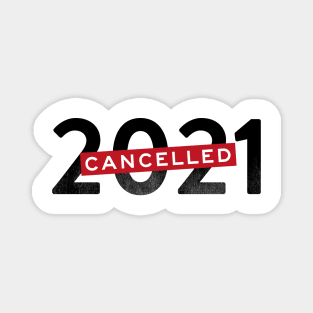 Cancelled 2021 year of pandemic Magnet